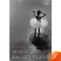 music for  ballet class 3  蛭崎あゆみ 蛭崎あゆみ | Music for Ballet Class 3 | AYUMI HIRUSAKI (CD